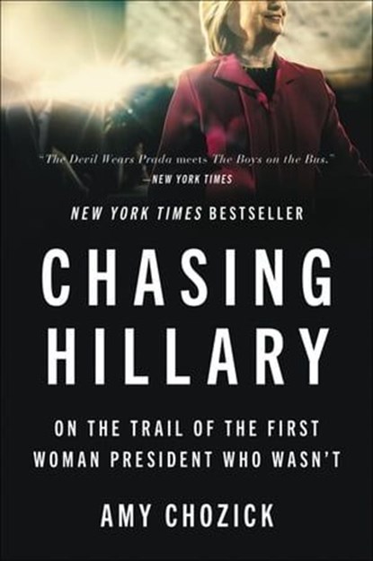 Chasing Hillary, Amy Chozick - Ebook - 9780062413611