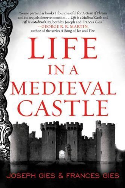 Life in a Medieval Castle, Joseph Gies ; Frances Gies - Paperback - 9780062414793