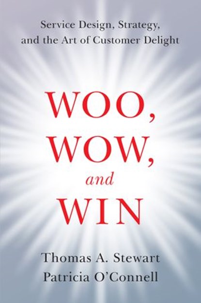 Woo, Wow, and Win, Patricia O'Connell ; Thomas A. Stewart - Ebook - 9780062415707