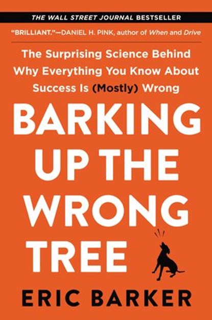 Barking Up the Wrong Tree, Eric Barker - Ebook - 9780062416179