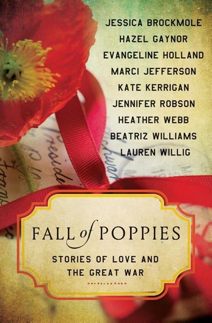 Fall of Poppies, Heather Webb ; Hazel Gaynor ; Beatriz Williams ; Jennifer Robson - Paperback - 9780062418548