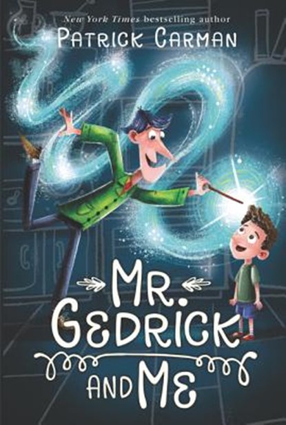 Mr. Gedrick and Me, Patrick Carman - Paperback - 9780062421616