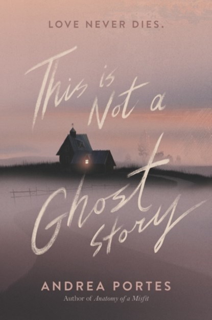 This Is Not a Ghost Story, Andrea Portes - Paperback - 9780062422453