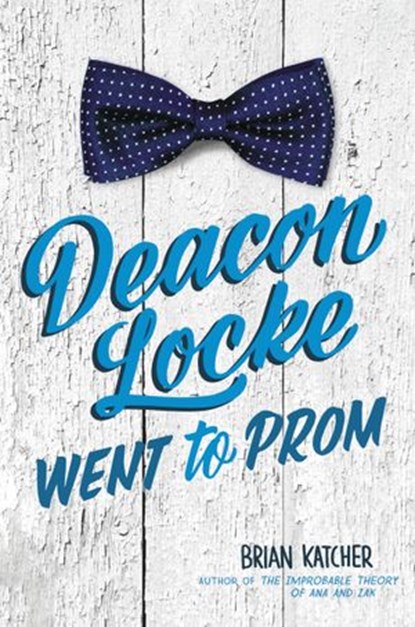 Deacon Locke Went to Prom, Brian Katcher - Ebook - 9780062422545
