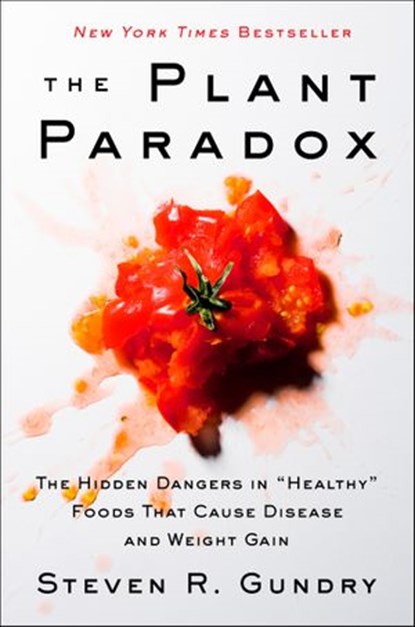 The Plant Paradox, Dr. Steven R Gundry, MD - Ebook - 9780062427144
