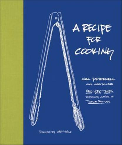 A Recipe for Cooking, Cal Peternell - Ebook - 9780062427878