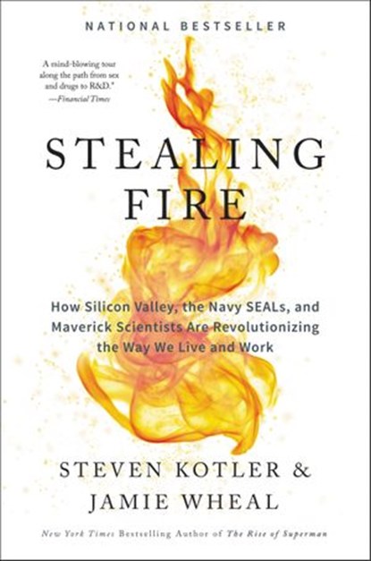 Stealing Fire, Jamie Wheal ; Steven Kotler - Ebook - 9780062429674