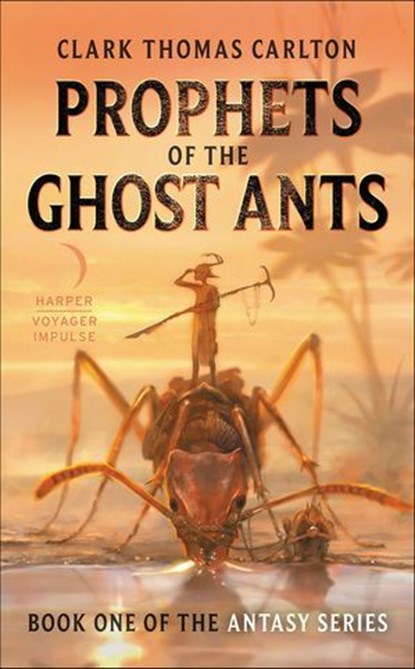 Prophets of the Ghost Ants, Clark Thomas Carlton - Ebook - 9780062429735