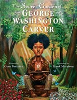 Secret Garden of George Washington Carver - Gene Barretta - 9780062430182