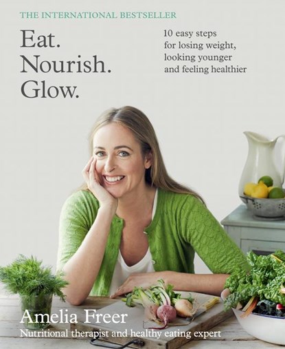 Eat. Nourish. Glow., Amelia Freer - Paperback - 9780062430823