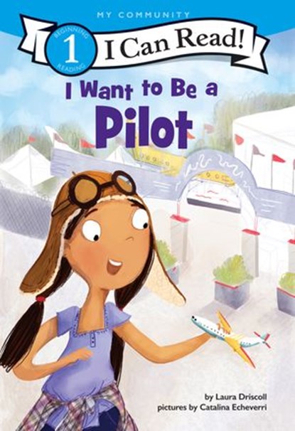 I Want to Be a Pilot, Laura Driscoll - Ebook - 9780062432513