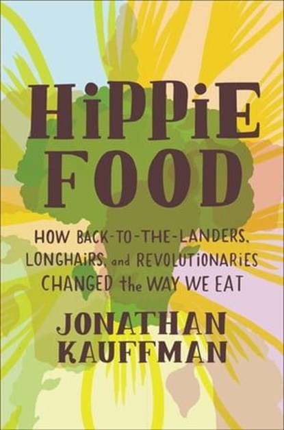 Hippie Food, Jonathan Kauffman - Ebook - 9780062437327