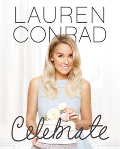 Lauren Conrad Celebrate, Lauren Conrad - Ebook - 9780062438331