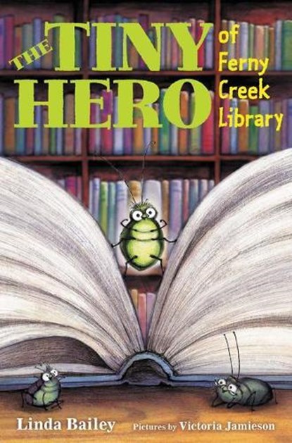 The Tiny Hero of Ferny Creek Library, Linda Bailey - Gebonden - 9780062440938