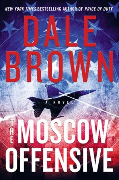 The Moscow Offensive, Dale Brown - Ebook - 9780062442024