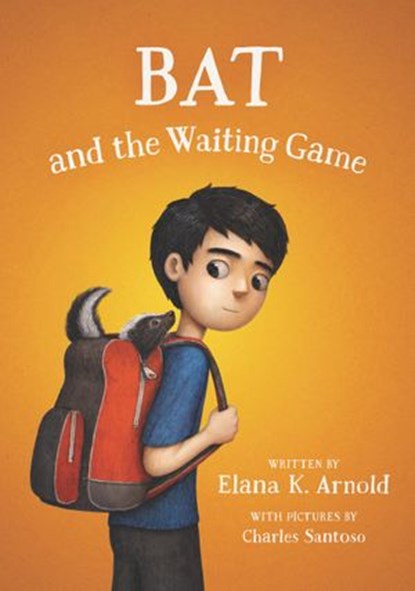 Bat and the Waiting Game, Elana K. Arnold - Ebook - 9780062445872
