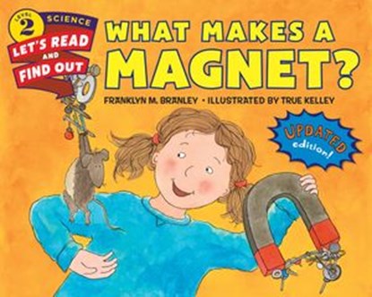 What Makes a Magnet?, Dr. Franklyn M. Branley - Ebook - 9780062447005