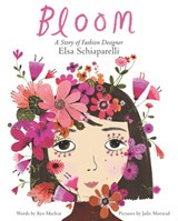 Bloom: A Story of Fashion Designer Elsa Schiaparelli - Kyo Maclear - 9780062447616