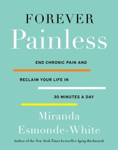 Forever Painless, Miranda Esmonde-White - Gebonden - 9780062448668
