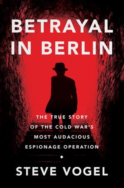 Betrayal in Berlin, Steve Vogel - Ebook - 9780062449610