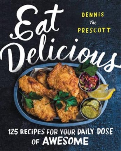 Eat Delicious, Dennis Prescott - Gebonden - 9780062456038