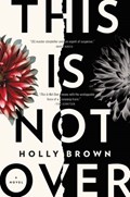 This Is Not Over | Holly Brown | 