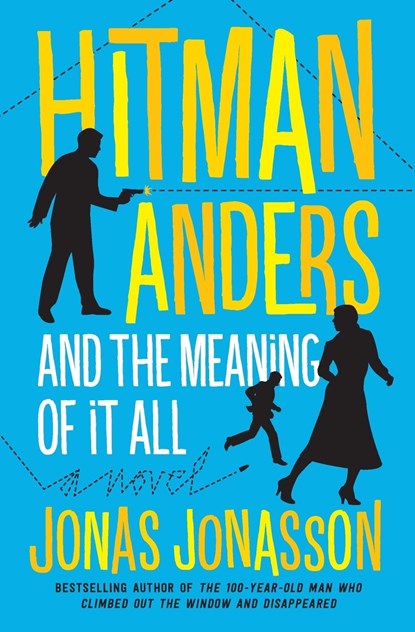 Hitman Anders and the Meaning of It All, Jonas Jonasson ; Rachel Willson-Broyles - Paperback - 9780062458179