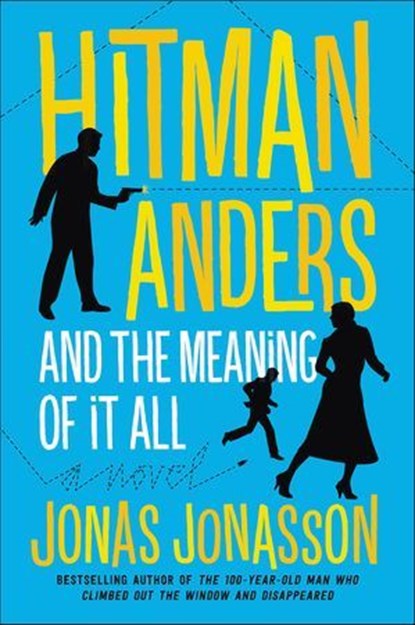 Hitman Anders and the Meaning of It All, Jonas Jonasson ; Rachel Willson-Broyles - Ebook - 9780062458186