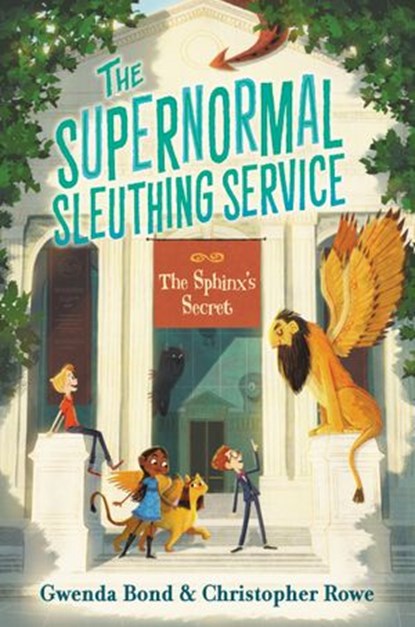 The Supernormal Sleuthing Service #2: The Sphinx's Secret, Gwenda Bond ; Christopher Rowe - Ebook - 9780062459992