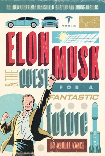 Elon Musk and the Quest for a Fantastic Future Young Readers' Edition, Ashlee Vance - Paperback - 9780062463272