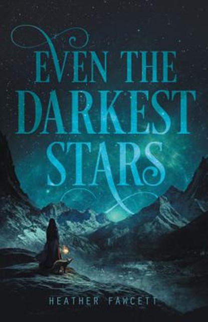 Even the Darkest Stars, Heather Fawcett - Paperback - 9780062463395