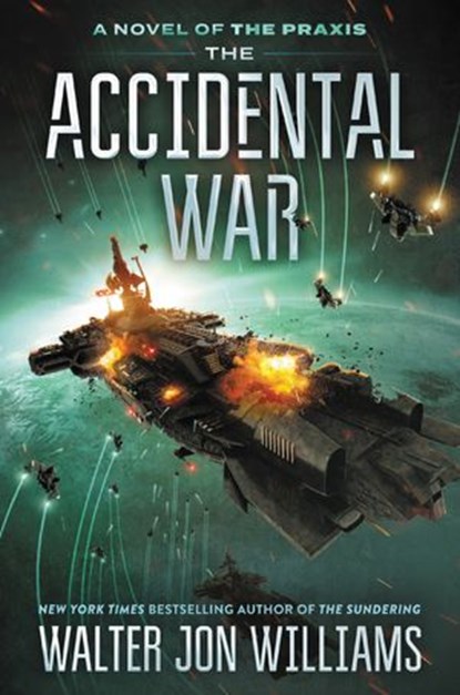 The Accidental War, Walter Jon Williams - Ebook - 9780062467034