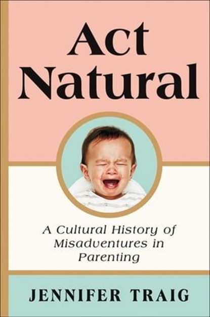 Act Natural, Jennifer Traig - Ebook - 9780062469823