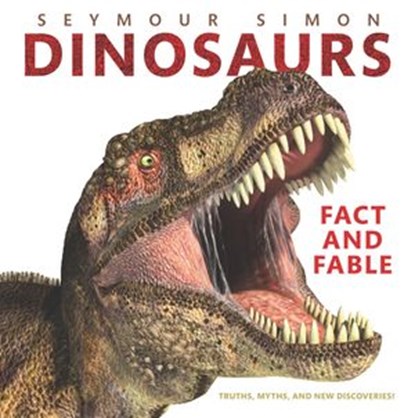 Dinosaurs: Fact and Fable, Seymour Simon - Ebook - 9780062470652