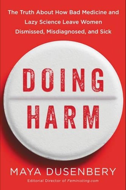 Doing Harm, DUSENBERY,  Maya - Gebonden - 9780062470805