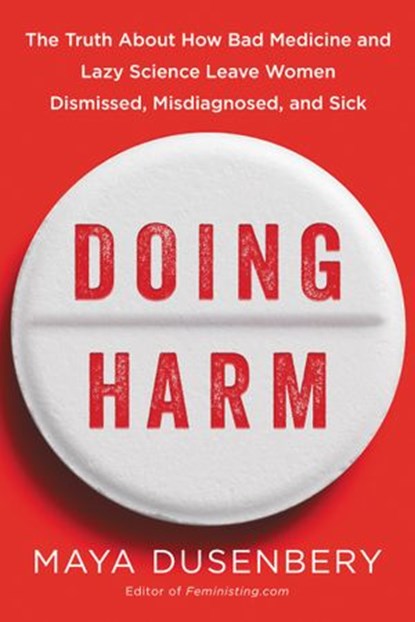 Doing Harm, Maya Dusenbery - Ebook - 9780062470812