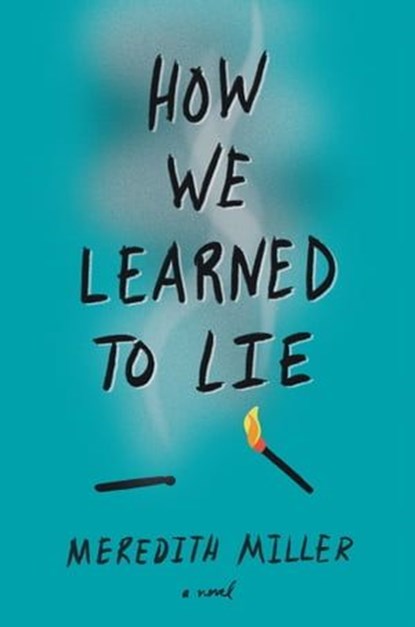 How We Learned to Lie, Meredith Miller - Ebook - 9780062474308
