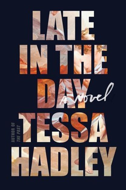 Late in the Day, Tessa Hadley - Ebook - 9780062476715