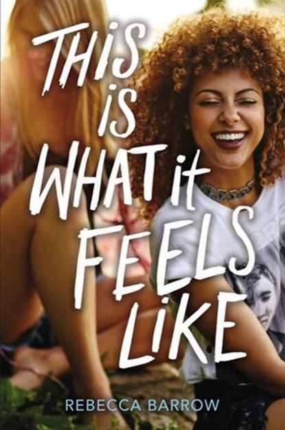 This Is What It Feels Like, Rebecca Barrow - Ebook - 9780062494245