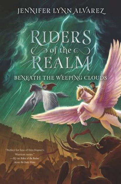 Riders of the Realm: Beneath the Weeping Clouds, Jennifer Lynn Alvarez - Ebook - 9780062494443