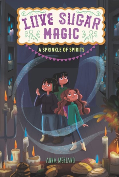 Love Sugar Magic: A Sprinkle of Spirits, Anna Meriano - Paperback - 9780062498526