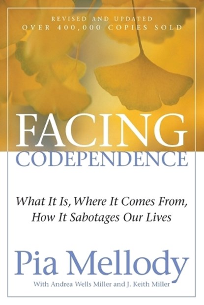 Facing Codependence, Pia Mellody ; Andrea Wells Miller ; J. Keith Miller - Paperback - 9780062505897