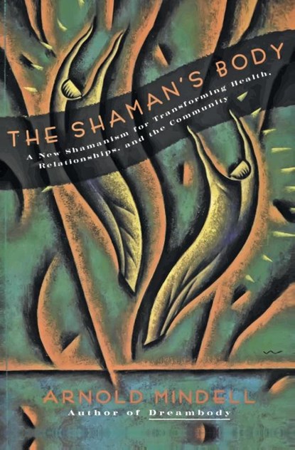 The Shaman's Body, Arnold Mindell - Paperback - 9780062506559