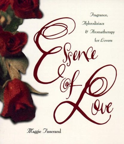 Essence of Love, Maggie Tisserand - Gebonden - 9780062509147