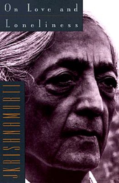 On Love and Loneliness, Jiddu Krishnamurti - Paperback - 9780062510136