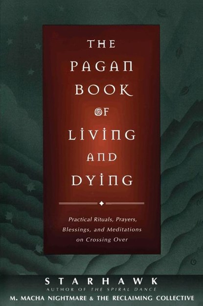 Starhawk: Pagan Book of Living and Dying, Starhawk ; M Macha Nightmare - Paperback - 9780062515162