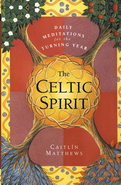 The Celtic Spirit: Daily Meditations for the Turning Year, Caitlin Matthews - Paperback - 9780062515384