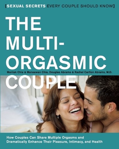 The Multi-orgasmic Couple, Mantak Chia ; Maneewan Chia ; Douglas Abrams ; Rachel Carlton Abrams - Paperback - 9780062516145