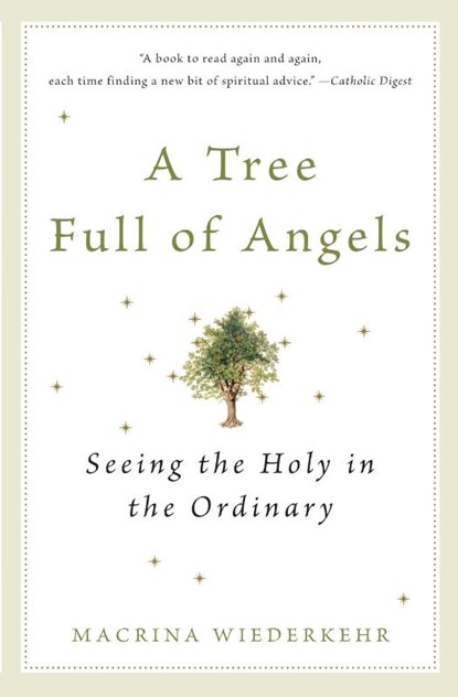 A Tree Full of Angels: Seeing the Holy in the Ordinary, Macrina Wiederkehr - Gebonden - 9780062548689