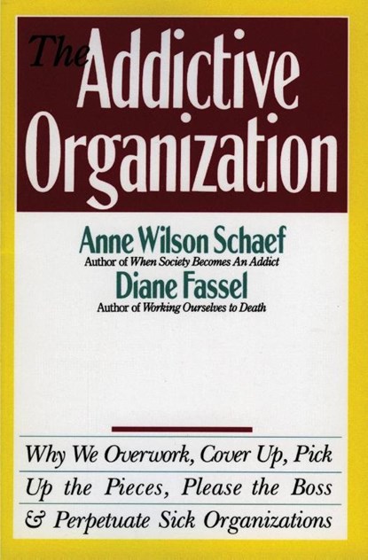 The Addictive Organization, Anne Wilson Schaef - Paperback - 9780062548740